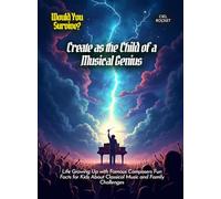 Create as the Child of a Musical Genius: Life Growing Up with Famous Composers Fun Facts for Kids About Classical Music and Family Challenges