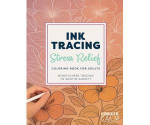 Create Calm Ink Tracing Stress Relief Coloring Book for Adults (Tascabile)