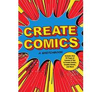 Create Comics: A Sketchbook: Includes Over 50 Pages of Lessons & Tips to Create Comics, Graphic Novels, and More! (8)