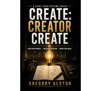 Create Creator Create: Reclaim Your Identity, Master Your Creativity, and Thrive in the Age of AI