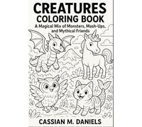Create Creatures Coloring Book: A Magical Mix of Monsters, Mash-Ups, and Mythical Friends