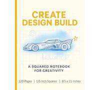 Create Design Build: A Squared Notebook for Creativity | 120 Pages, 1/5 Inch , 8.5 x 11 Inces | Squared Grid Paper for Future Designers, Engineers, Artists and Just Creative Children