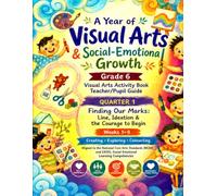 CREATE: Grade 6 Visual Arts Activity Book: A Quarter 1 Teacher & Student Guide with 9 Weeks of Drawing, Painting & Art Projects Integrating Social-Emotional Learning (SEL)