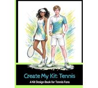 Create My Kit: Tennis: A Kit Design Book for Tennis Fans