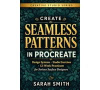 Create Seamless Patterns in Procreate: Design Systems • Studio Exercises • 12-Week Practicum for Surface Designers