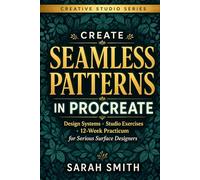 Create Seamless Patterns in Procreate: Design Systems • Studio Exercises • 12-Week Practicum for Surface Designers
