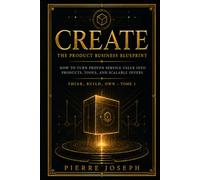 CREATE : The Product Business Blueprint: How to Turn Proven Service Value Into Products, Tools, and Scalable Offers
