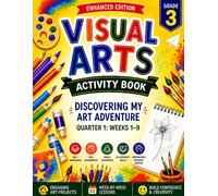 CREATE Visual Arts: Discovering My Art (Grade 3): Quarter 1 Guided Activity Book | A 9-Week Standards-Aligned & SEL-Integrated Art Curriculum, NCAS & ... Lessons, Worksheets and Assessment, Ages 8-10