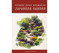 Create Your Aromatic Japanese Garden: A Sensory Journey To The Land Of The Rising Sun