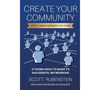 Create Your Community: A Young Adult's Guide To Successful Networking