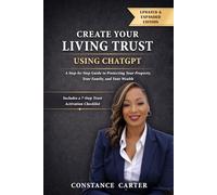 Create Your Living Trust Using ChatGPT: A Step-by-Step Guide to Protecting Your Property, Your Family, and Your Wealth