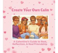 Create Your Own Calm: A Galentine’s Guide to Rest, Reflection & Real Friendship