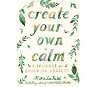 Create Your Own Calm: A Journal for Quieting Anxiety-Patel, Meera Lee-Copertina