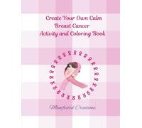 Create Your Own Calm: Breast Cancer Activity and Coloring Book