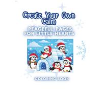 Create Your Own Calm: Peaceful Pages for Little Hearts Coloring Book