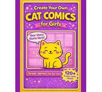 Create Your Own Cat Comics for Girls: Blank Comic Book for Kids - Draw, Write, and Tell Your Own Stories | Fun Cat-Themed Activity for Travel, Quiet Time, and Creative Play
