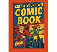 Create Your Own Comic Book: Blank Comic Book for Kids & Adults - 110 Fun Drawing Pages with Mixed Panel Templates
