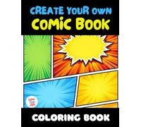 Create Your Own Comic Book Coloring Book: 40 Images | 8.5x11 | Variety of Templates, Draw Your Own Comics, Simple, Amazing, Bold and Easy, Simple | Mindful Coloring and Stress Relief | For K