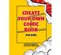 Create Your Own Comic Book: Over 100 Pages of Fun Comic Templates | Draw, Write & Create Your Own Stories | Large 8.5 x 11 Sketchbook for Boys & Girls