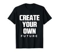 Create Your Own Future Motivational Quotes Graphic Designs Maglietta