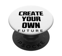 Create Your Own Future Motivational Quotes Graphic Designs PopSockets PopGrip Adesivo