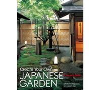 Create Your Own Japanese Garden: A Practical Guide by Oguchi, Motomi