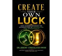 Create Your Own Luck: How Leaders leverage the Intersection of Preparation and Opportunity