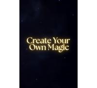 Create Your Own Magic: A Notebook for Dreamers, Creators & Free Spirits
