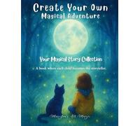Create Your Own Magical Adventure: An Interactive Draw-and-Write Storybook with Writing Prompts, Drawing Activities & Imagination Challenges for Kids Ages 5-12