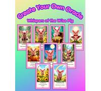 Create Your Own Oracle Deck: Whispers of the Wise Pig Oracle Deck for Positivity and Self-Care: Make Your Own Pig Oracle Deck for Intuition and Wisdom