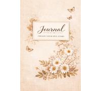 Create Your Own Story: Aesthetic Floral Lined Journal for Writing, Notes & Reflection