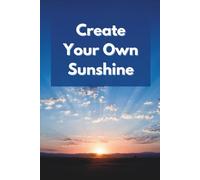 Create Your Own Sunshine: Inspirational and Motivational Notebook, Grid, 110 Pages
