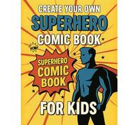 Create Your Own Superhero Comic: Funny Comic Book for Boys - Blank Panels to Draw, Invent Heroes & Save the World!