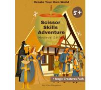 Create Your Own World: Scissor Skills Adventure for Kids, Medieval Edition.: Fun and Educational Medieval Crafting Book for Kids to Develop Fine Motor Skills and Imagination