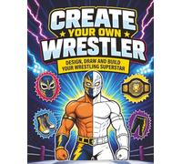 Create Your Own Wrestler: Superstar Profiles, Mask Designs & Championship Persona Pages | Creative Gift Idea for Fans of Ring Action