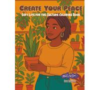 Create Your Peace: Soft Life for the Culture Coloring Book 3rd Edition