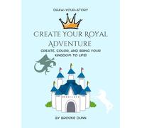 Create Your Royal Adventure: A Fantasy Activity Book: Draw, Design, and Create Your Own Magical Realm
