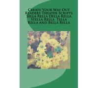 Create Your Way Out Readers Theater Scripts Sella Rella Della Rella Stella Rella Tella Rella and Bella Rella