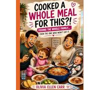 Created A Whole Meal For This?!: Feeding the whole family... Even the one who wont eat it