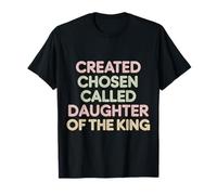 Created Chosen Called Daughter Of The King -------- Maglietta