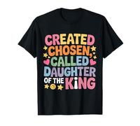 Created Chosen Called Daughter of The King - Maglietta