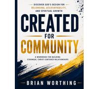 Created For Community: Workbook: God's Design for Belonging, Accountability, and Spiritual Growth
