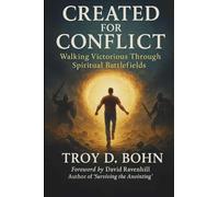 Created for Conflict: Walking Victorious Through Spiritual Battlefields