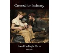 Created for Intimacy: Sexual Healing in Christ (Grayscale Edition)