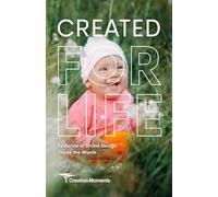 Created for Life: Evidence of Divine Design Inside the Womb