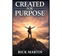 Created for Purpose: Unlock Your Purpose and Live Intentionally for God