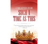 Created for Such a Time as This: Her Journey of Life