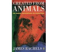 Created from Animals: The Moral Implications of Darwinism