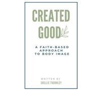 Created Good: A Faith-Based Approach to Body Image