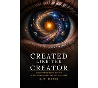 Created Like the Creator: Discovering God's Design in the Human Body and the Universe